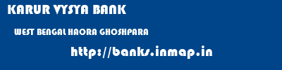 KARUR VYSYA BANK  WEST BENGAL HAORA GHOSHPARA   banks information 